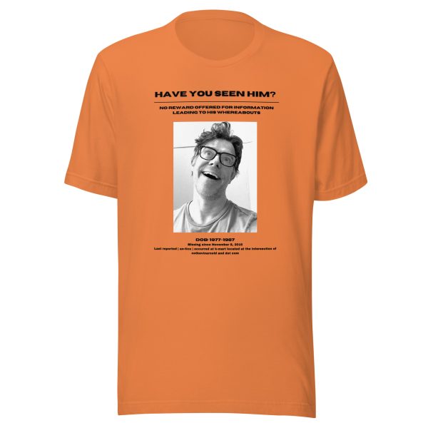 Have you seen him? Unisex T-shirt - Image 15