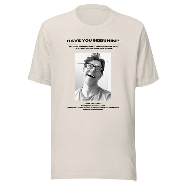 Have you seen him? Unisex T-shirt - Image 9