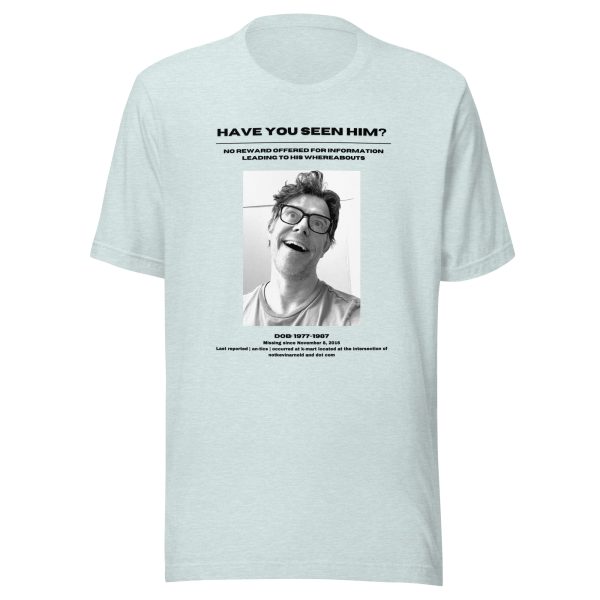 Have you seen him? Unisex T-shirt - Image 2