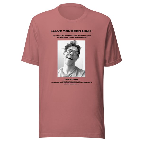 Have you seen him? Unisex T-shirt - Image 18