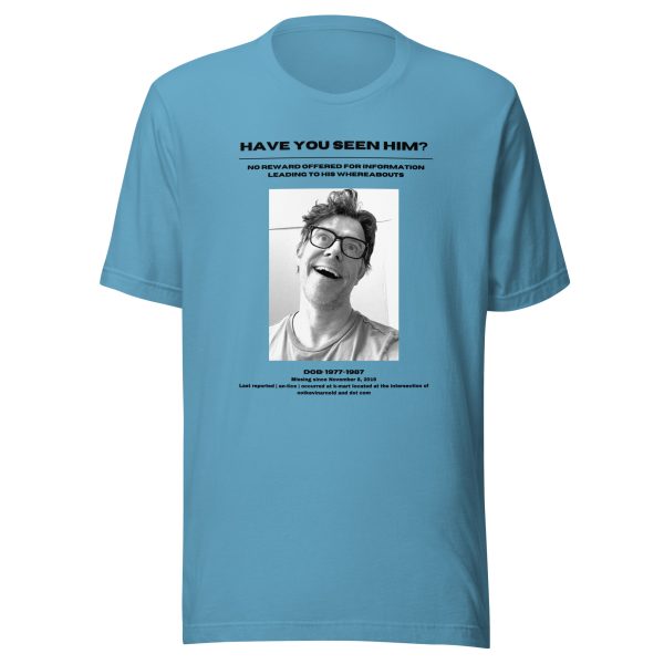 Have you seen him? Unisex T-shirt - Image 14