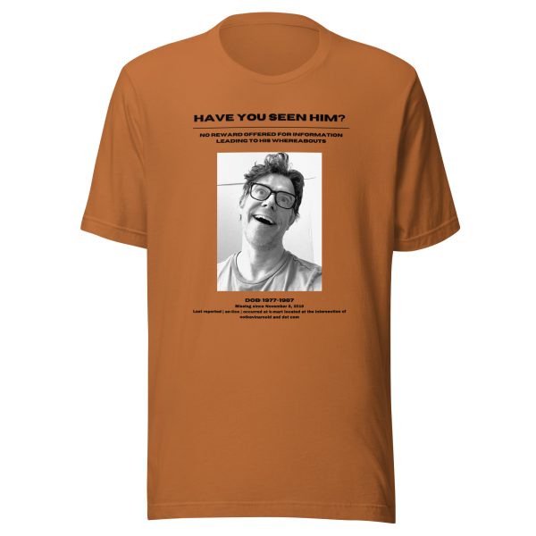Have you seen him? Unisex T-shirt - Image 19