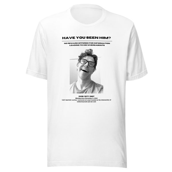 Have you seen him? Unisex T-shirt - Image 7